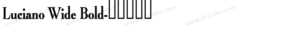 Luciano Wide Bold字体转换